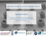 QSIM - Tutorial Lecture "Polariton fluids in semiconductor lattices", J. Bloch (C2N, CNRS, Université Paris Saclay, France)