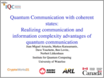 QCOM - Tutorial Lecture "Quantum Communication with Coherent States", N. Lütkenhaus (IQC, University of Waterloo, Canada)